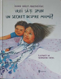 VREI SA-TI SPUN UN SECRET DESPRE MAMI?-IOANA CHICET-MACOVEICIUC, 2018