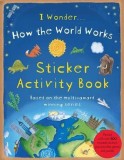 I Wonder - How the World Works - Sticker Activity Book | Christiane Dorion