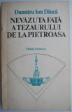 Nevazuta fata a tezaurului de la Pietroasa &ndash; Dumitru Ion Dinca - Carte beletristica