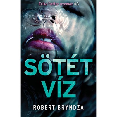 S&amp;ouml;t&amp;eacute;t v&amp;iacute;z - Erika Foster nyomoz 3. - Robert Bryndza foto