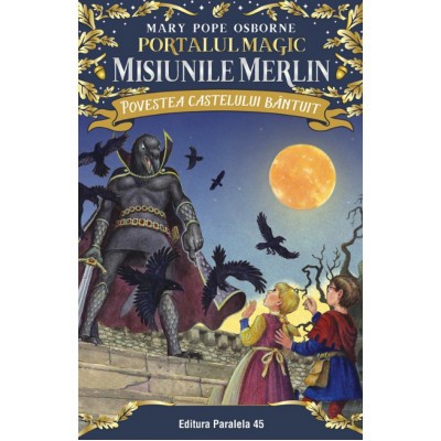 Povestea castelului bantuit. Portalul Magic. Misiunile Merlin 2 Mary P. Osborne