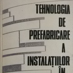 I. Ionescu, s.a. - Tehnologia de prefabricare a instalatiilor in constructii
