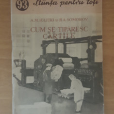 CUM SE TIPARESC CARTILE - A.M. IGLITKI, B.A. SOMOROV - CARTEA RUSA, 1954