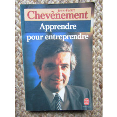 Apprendre pour entreprendre - JEAN PIERRE CHEVENEMENT