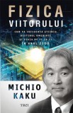 Fizica Viitorului - Michio Kaku - Carte Stiinta, Fizica