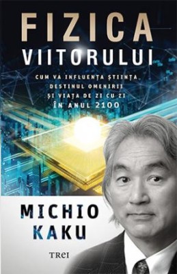 Fizica viitorului &amp;ndash; Michio Kaku foto
