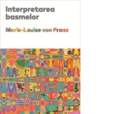 Interpretarea basmelor - Autori: Marie-Louise Von Franz, Roxana Nourescu