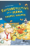 Superdetectivii de la ferma Talmes-Balmes - Ann-Katrin Heger
