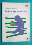 Liviu Ioan Stoiciu &ndash; Substante interzise ( prima editie )