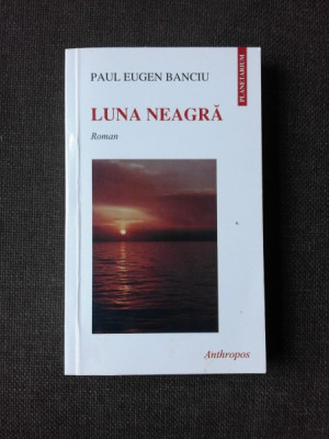 LUNA NEAGRA - PAUL EUGEN BANCIU (CU DEDICATIE) foto