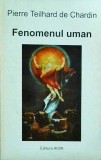 Pierre Teilhard de Chardin - Fenomenul Uman