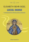 Locul inimii. O introducere in spiritualitatea ortodoxa/Elisabeth Behr-Sigel, Paralela 45