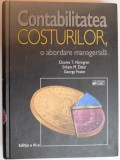 CONTABILITATEA COSTURILOR, O ABORDARE MANAGERIALA, EDITIA A XI-A de CHARLES T. HORNGREN , SRIKANT M. DATAR , GEORGE FOSTER , EDITIA A 11 A , 2006