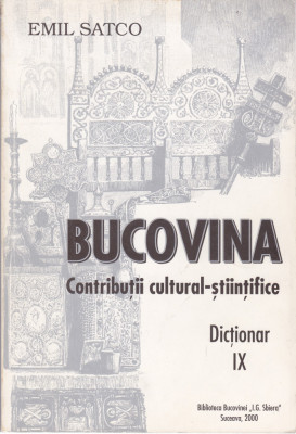 AS - EMIL SATCO - BUCOVINA - CONTRIBUTII CULTURAL-STIINTIFICE, DICTIONAR IX foto