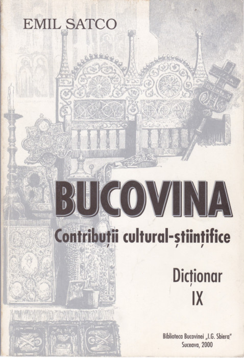 AS - EMIL SATCO - BUCOVINA - CONTRIBUTII CULTURAL-STIINTIFICE, DICTIONAR IX