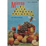 Mierea si alte produse naturale. Experienta si studiul de o viata intreaga a unui medic - 1989 - D.C. Jarvis (AG221)