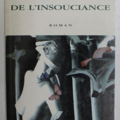 DE L ' INSOUCIANCE par CONSTANTIN STOICIU , roman , 1994