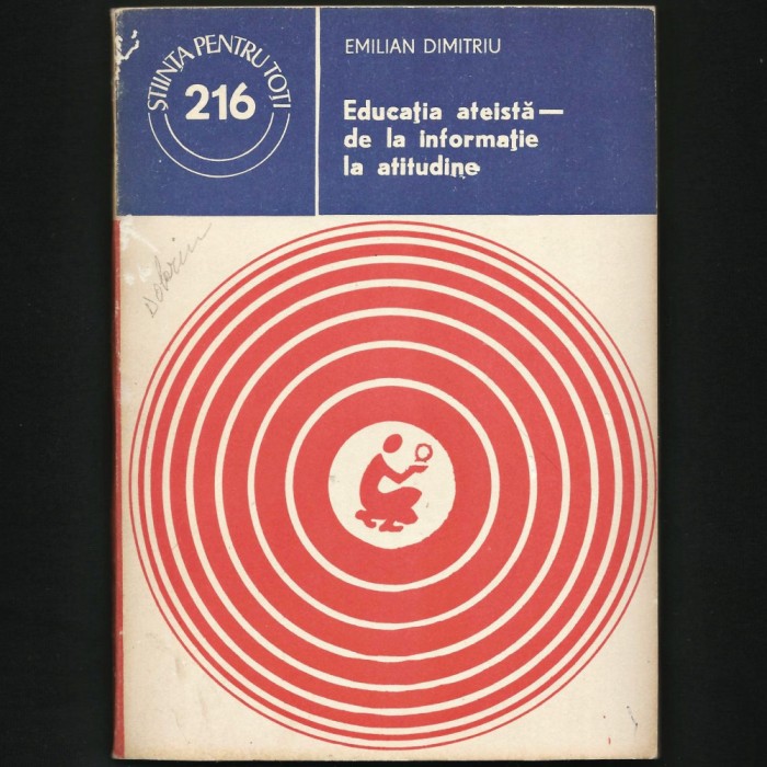 EDUCAȚIA ATEISTĂ - DE LA INFORMAȚIE LA ATITUDINE - EMILIAN DIMITRIU
