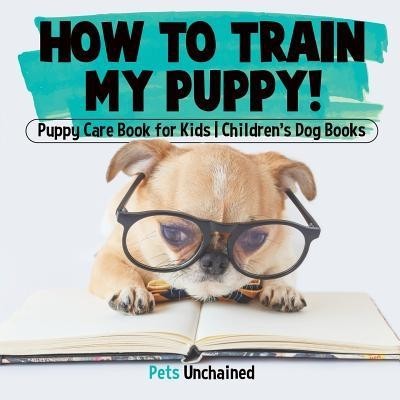 How to Train My Puppy! Puppy Care Book for Kids Children&amp;#039;s Dog Books foto