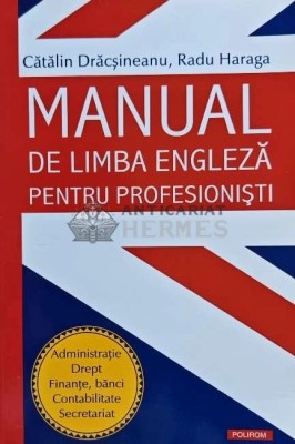 Manual de limba engleza pentru profesionisti - 2012 - Radu Haraga (AE194) foto