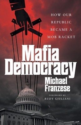 Mafia Democracy: How Our Republic Became a Mob Racket foto