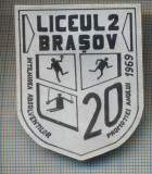 AX 750 INSIGNA - LICEUL 2 BRASOV-20 ANI -PROMOTIA 1969 - PENTRU COLECTIONARI