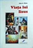 Ellen G. White - Viata lui Iisus (2008)