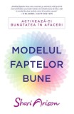 Modelul faptelor bune. Activează-ți bunătatea &icirc;n afaceri - Paperback brosat - Shari Arison - Lifestyle