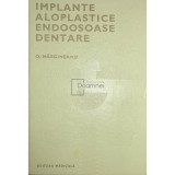 O. Margineanu - Implante aloplastice endoosoase dentare (Editia: 1984)