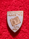 Insigna - &quot;Protectia Muncii `73&quot; CFS IASI