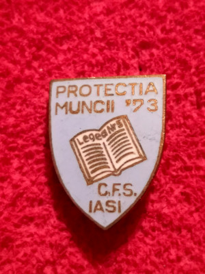 Insigna - &amp;quot;Protectia Muncii `73&amp;quot; CFS IASI foto