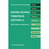 Idegen szavak tematikus sz&oacute;t&aacute;ra 2. - Kiss G&aacute;bor-T&oacute;tfalusi Istv&aacute;n