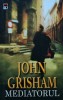 Mediatorul - John Grisham - Editura Rao, 2005, 316 pagini, Coperta Cartonata, Dimensiuni 13x20cm, Stare Foarte Buna