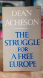 Cumpara ieftin The Struggle for a Free Europe - Dean Acheson 1969 Editie Veche Literatura Straina Istorie Coperta Cartonata