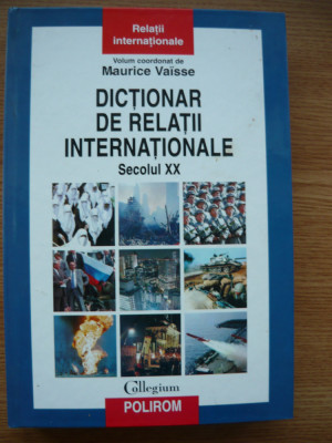 MAURICE VAISSE (coord.) - DICTIONAR DE RELATII INTERNATIONALE - SECOLUL XX foto