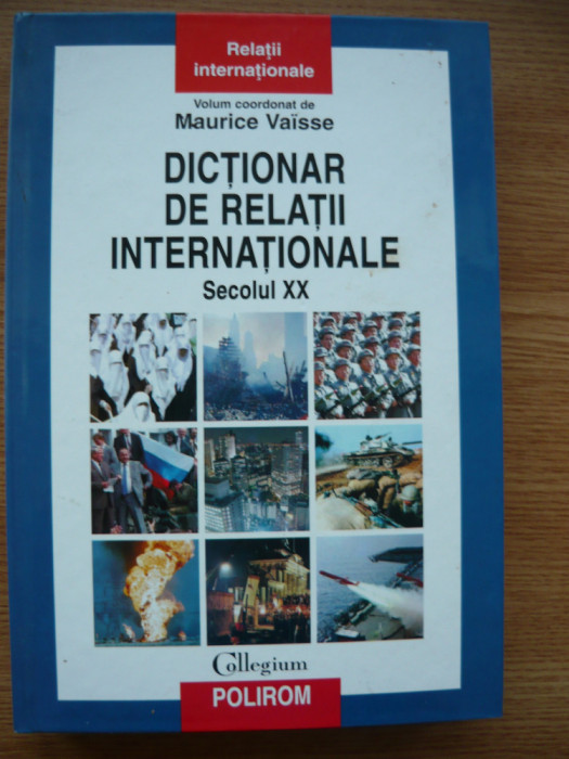 MAURICE VAISSE (coord.) - DICTIONAR DE RELATII INTERNATIONALE - SECOLUL XX