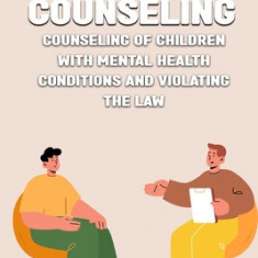 Counseling of children with mental health conditions and violating the law