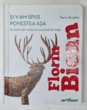 SI V-AM SPUS POVESTEA ASA , AVENTURILE CAILOR NAZDRAVANI REMEMORATE DE EI INSISI de FLORIN BICAN , 2023