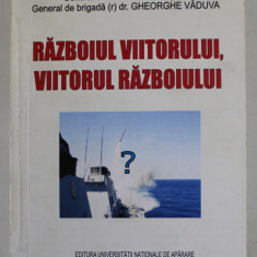 RAZBOIUL VIITORULUI , VIITORUL RAZBOIULUI de MIRCEA MURESAN si GHEORGHE VADUVA , 2004 , DEDICATIE *