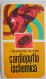 Cardiopatia Ischemica - Gheorghe Mogos - Carte Medicina, Tratamente Naturiste