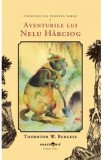 Aventurile lui Nelu Harciog. Seria Povestiri din Padurea Verde Vol.2 - Thornton W. Burgess