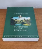 Walter Scott - Woodstock sau regalistul