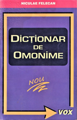 Dictionar de OMONIME / FELECAN / Ed. Vox 2001 Bucuresti foto