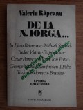 Valeriu Rapeanu - De la N. Iorga..