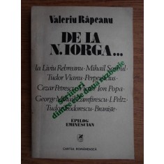 Valeriu Rapeanu - De la N. Iorga..