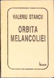ORBITA MELANCOLIEI. POEME-VALERIU STANCU-272058