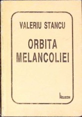 ORBITA MELANCOLIEI. POEME-VALERIU STANCU-272058