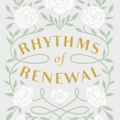 Rhythms of Renewal: Trading Stress and Anxiety for a Life of Peace and Purpose