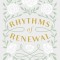 Rhythms of Renewal: Trading Stress and Anxiety for a Life of Peace and Purpose