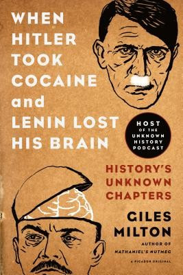 When Hitler Took Cocaine and Lenin Lost His Brain: History&amp;#039;s Unknown Chapters foto